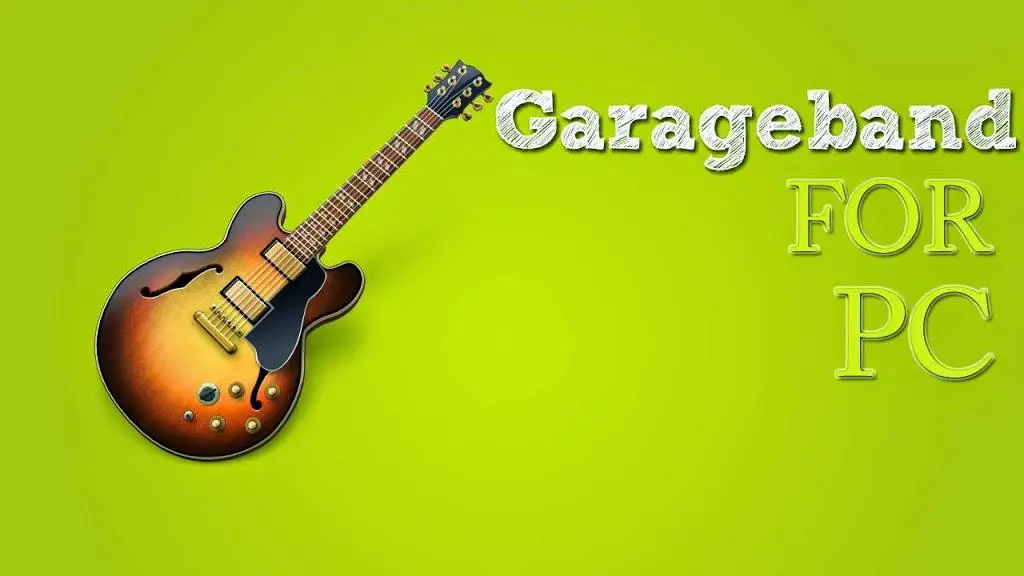 Garageband For PC : Best Tutorial To Download On Windows