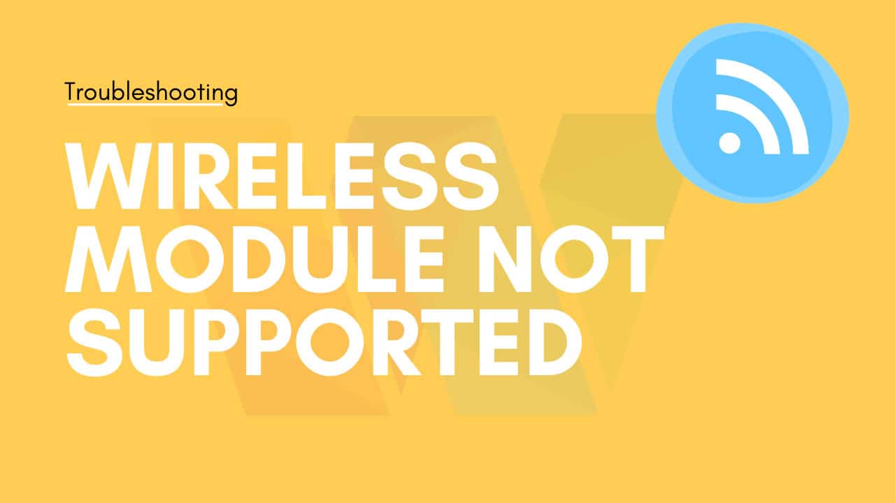 WIRELESS-MODULE-IS-NOT-SUPPORTED